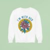 I M With Her Rhododendron Sweatshirt