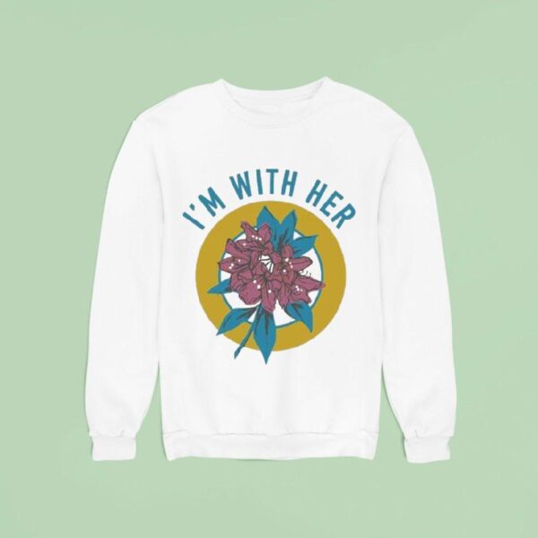 I M With Her Rhododendron Sweatshirt
