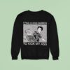 I Paid Chris Farren Kick My Ass To Kick My Ass Sweatshirt