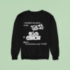 I Pooped My Pants At The My Chemical Romance And Gecs Show In San Francisco July Sweatshirt
