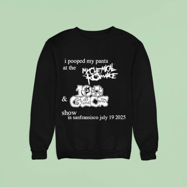 I Pooped My Pants At The My Chemical Romance And Gecs Show In San Francisco July Sweatshirt