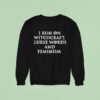 I Run On Witchcraft Curse Words And Feminism Sweatshirt
