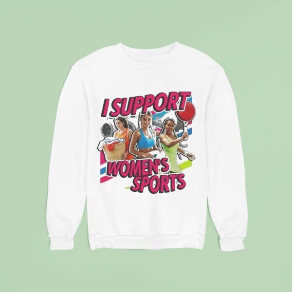 I Support Women S Sports Sweatshirt