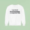 I Survived Trackninegate In Carpentersville Sweatshirt