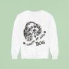 I Wanna Be Your Dog Sweatshirt