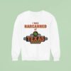 I Was Narcanned At Texas Roadhouse Sweatshirt