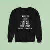 I Went To Japan And All I Got Was This Lousy Eating Disorder Sweatshirt