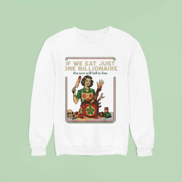If We Eat Just One Billionaire The Rest Will Fall In Line Vintage Sweatshirt