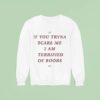 If You Tryna Scare Me I Am Terrified Of Boobs Sweatshirt