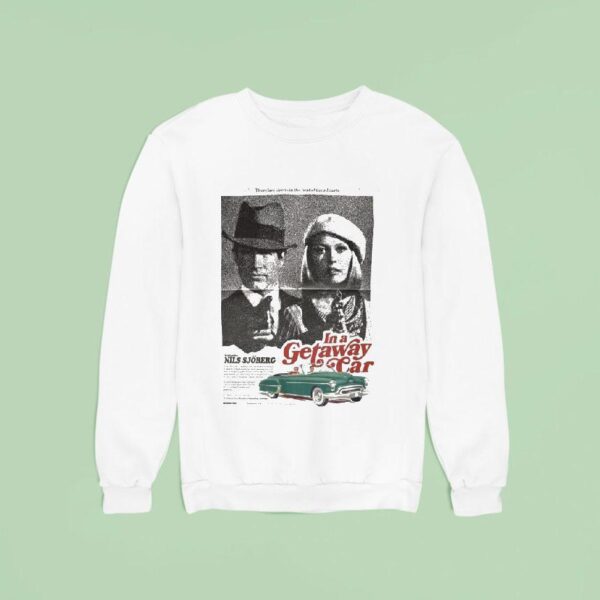 In A Getaway Car There Are Sirens In The Beat Of Their Hearts Nils Sjoberg Sweatshirt
