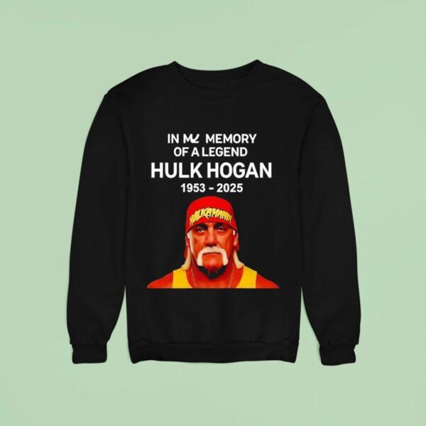 In My Memory Of A Legend Hulk Hogan Sweatshirt
