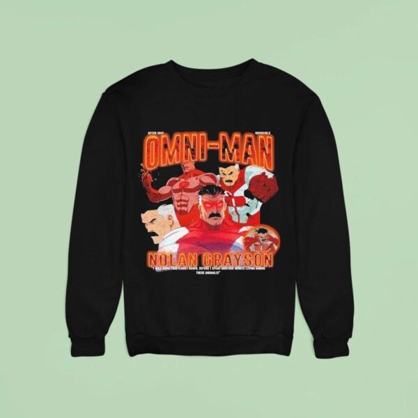 Invincible Omni Man Nolan Grayson I Will Burn This Planet Down Before I Spend Another Minute Living Among These Animals Sweatshirt