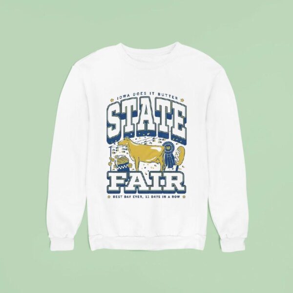 Iowa Does It Butter State Fair Max Best Day Ever Days In A Row Sweatshirt