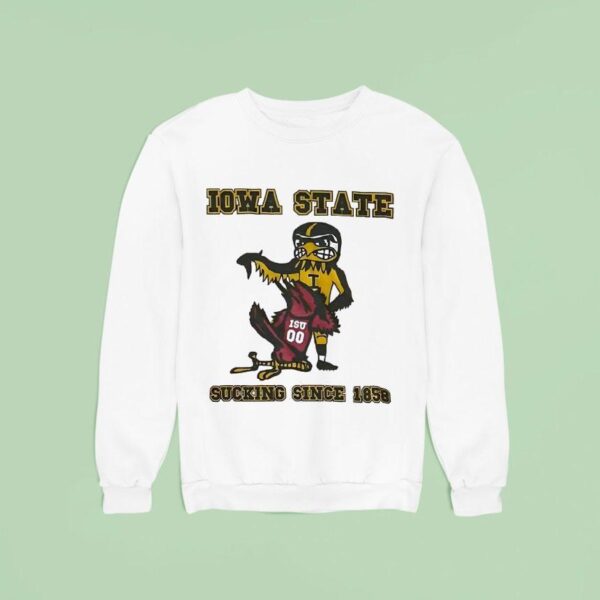 Iowa State Sucking Since Sweatshirt