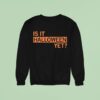 Is It Halloween Ye Sweatshirt