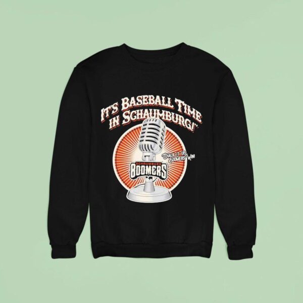 It S Baseball Time In Schaumburg Chalk It Up Boomers Win Sweatshirt