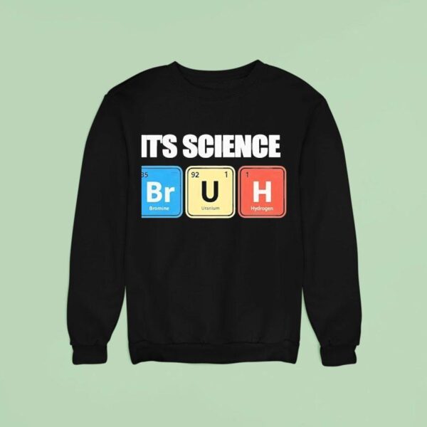 It S Science Humor Chemistry Enthusias Sweatshirt