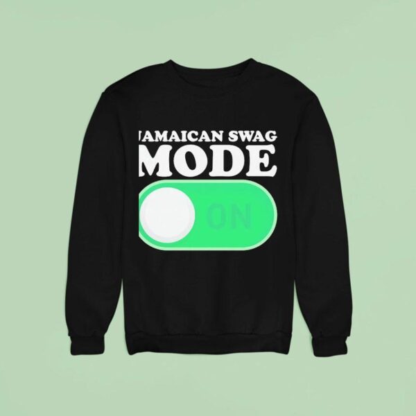 Jamaican Swag Mode On Sweatshirt