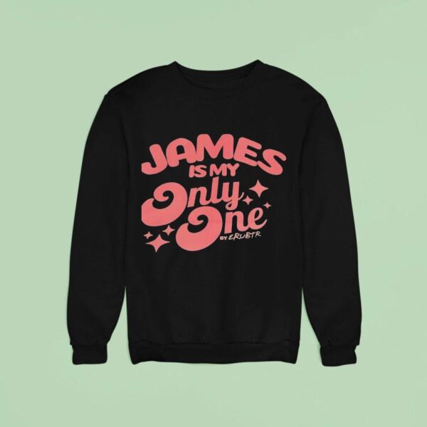 James Is My Only One By Erubtr Sweatshirt