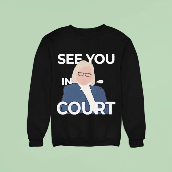 Janet Mills See You In Cour Sweatshirt