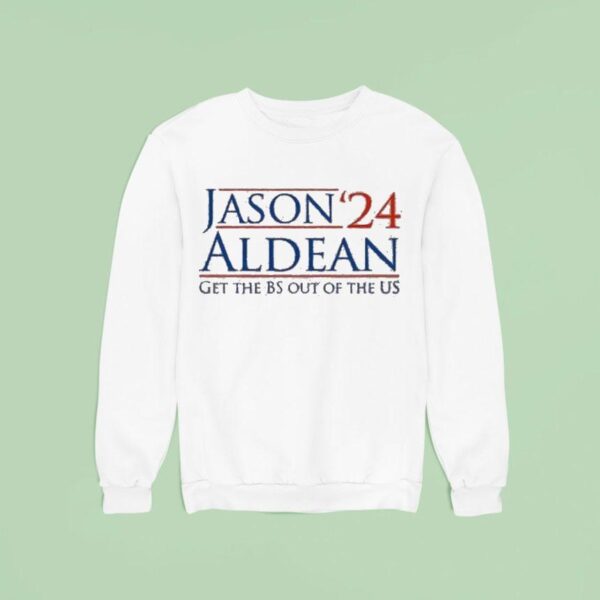 Jason Aldean Get The Bs Out Of The Us Sweatshirt