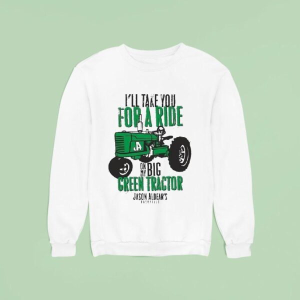 Jason Aldean I Ll Take You For A Ride On My Nashville Kids Big Green Tractor Sweatshirt