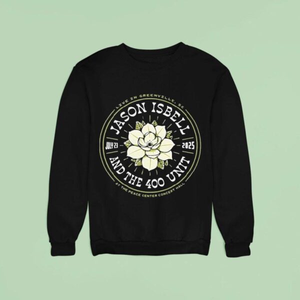 Jason Isbell And The July Tour Unit Greenville Sc Sweatshirt