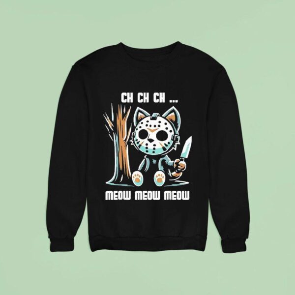 Jason Voorhees Ch Ch Ch Meow Meow Meow Cat Movie Horror Sweatshirt