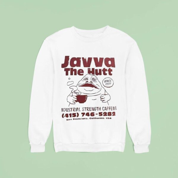 Javva The Hutt Industrial Strength Caffeine San Francisco California Usa Since Sweatshirt