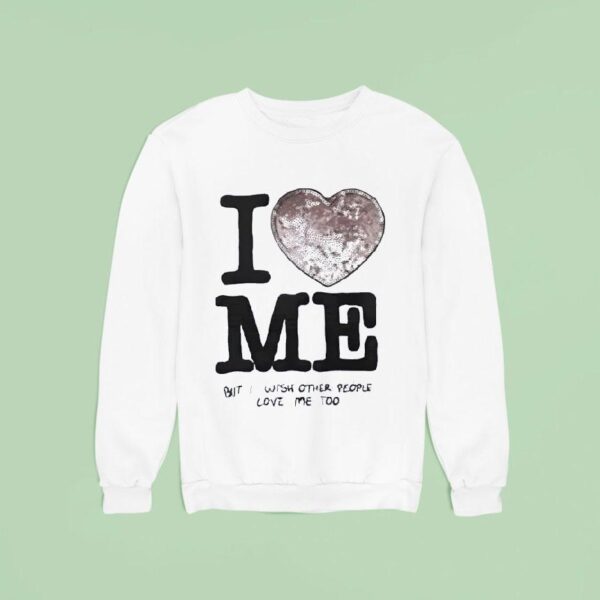 Jeongin I Love Me But I Wish Other People Love Me Too Sweatshirt