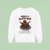 Jesus Is A Black Man Sweatshirt