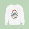 Jesus Loves You You Are Never Alone Flower Sweatshirt