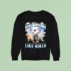 Jesus Made Me Like Girls Sweatshirt