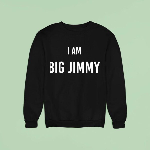 Jimmy Failla I Am Big Jimmy Sweatshirt
