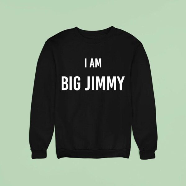 Jimmy Failla I Am Big Jimmy Sweatshirt