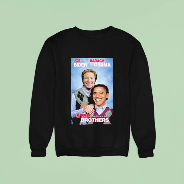 Joe Biden And Barack Obama Step Brothers Sweatshirt