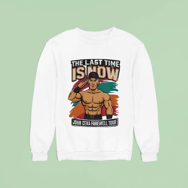 John Cena Farewell Tour Wwe Wrestling The Last Time Is Now Sweatshirt
