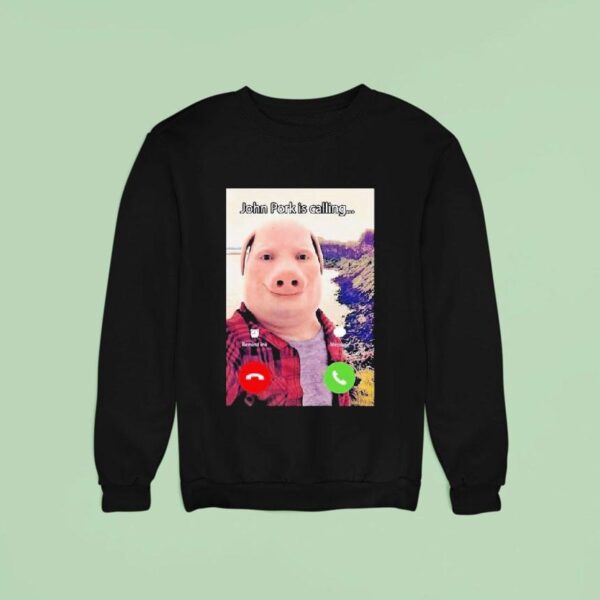 John Pork Is Calling Sweatshirt