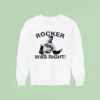 John Rocker Was Righ Sweatshirt