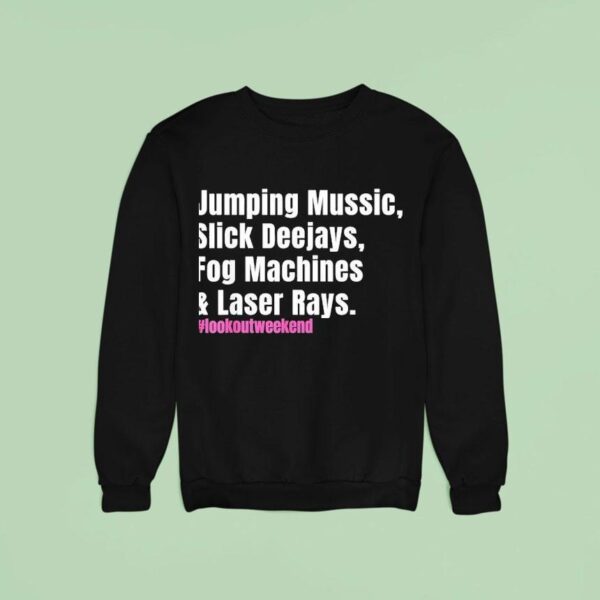 Jumping Music Slick Deejays Fog Machines And Laser Rays Sweatshirt
