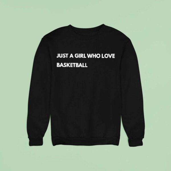 Just A Girl Who Loves Basketball Sweatshirt