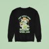Just About Done Dillin With Yall Raccoon Eat Pickles Sweatshirt