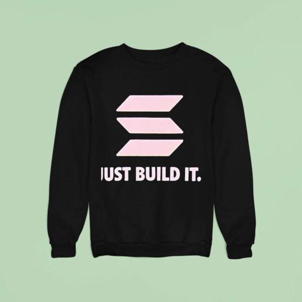Just Build I Sweatshirt