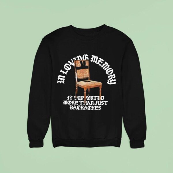 Jynxzi In Loving Memory It Supported More Than Just Backaches Chair Sweatshirt