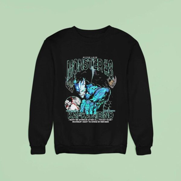 Kafka Hibino Monster Defense Force First Division I Won T Be Giving Up After All I Ve Gotta Get Moving If I Want To Stand By Her Side Sweatshirt