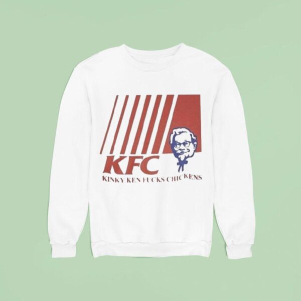 Kfc Kinky Ken Fucks Chickens Sweatshirt