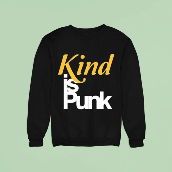 Kind Is Punk Sweatshirt