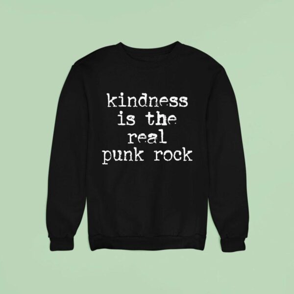 Kindness Is The Real Punk Rock Sweatshirt