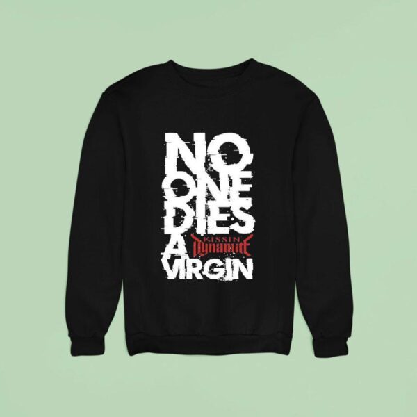 Kissin Dynamite No One Dies Virgin Sweatshirt