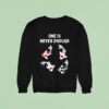 Koi Fish One Is Never Enough Sweatshirt